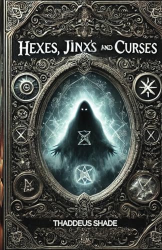 Hexes, Jinx’s, and Curses: Understanding and Overcoming Negative Energy Hexes, Jinx’s, and Curses: Understanding and Overcoming Negative Energy von Independently published