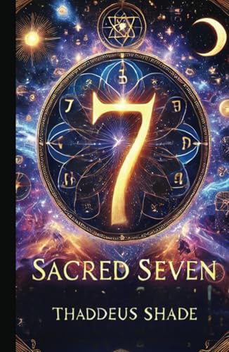 Sacred Seven: The Mystical, Magical Symbolism of Modern Numerology Sacred Seven: The Mystical, Magical Symbolism of Modern Numerology von Independently published