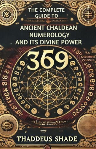 The Complete Guide to Ancient Chaldean Numerology and its Divine Power The Complete Guide to Ancient Chaldean Numerology and its Divine Power von Independently published