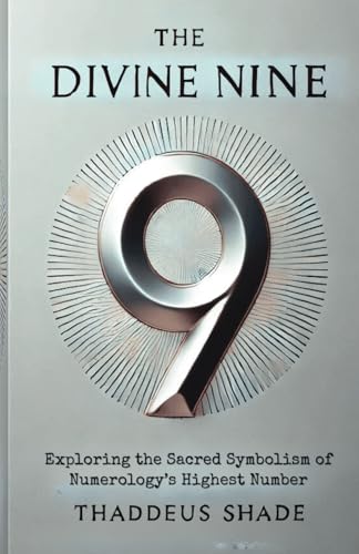 The Divine Nine: Exploring the Sacred Symbolism of Numerology’s Highest Number The Divine Nine: Exploring the Sacred Symbolism of Numerology’s Highest Number