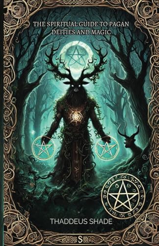 The Spiritual Guide to Pagan Deities and Magic: Pagan Gods, Archetypes, and Sacred Myths The Spiritual Guide to Pagan Deities and Magic: Pagan Gods, Archetypes, and Sacred Myths von Independently published