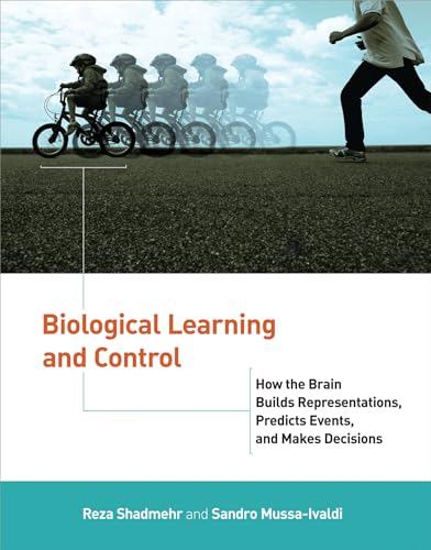 Biological Learning and Control: How the Brain Builds Representations, Predicts Events, and Makes Decisions (Computational Neuroscience) von MIT Press