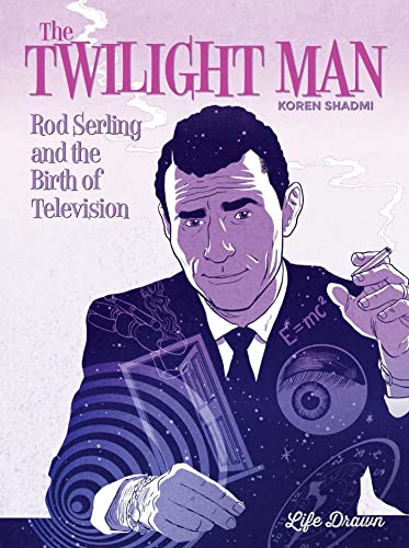 The Twilight Man: Rod Serling and the Birth of Television The Twilight Man: Rod Serling and the Birth of Television