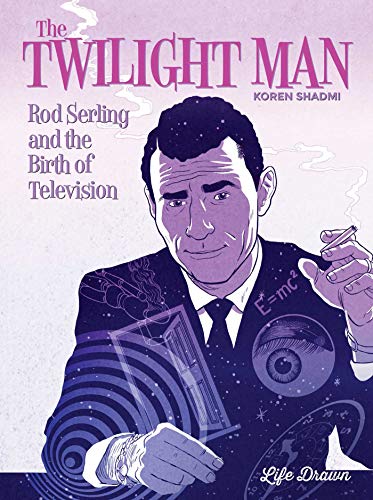 The Twilight Man: Rod Serling and the Birth of Television The Twilight Man: Rod Serling and the Birth of Television von Humanoids, Inc.
