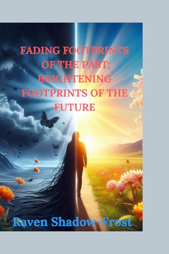 FADING FOOTPRINTS OF THE PAST: BRIGHTENING FOOTPRINTS OF THE FUTURE von Independently published