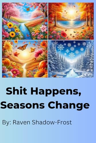 SHIT HAPPENS, SEASONS CHANGE von Independently published