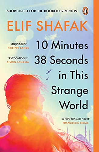 10 Minutes 38 Seconds in this Strange World: SHORTLISTED FOR THE BOOKER PRIZE 2019