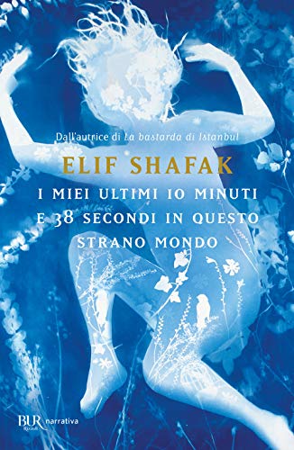 I miei ultimi 10 minuti e 38 secondi in questo strano mondo (BUR Best BUR) von Rizzoli