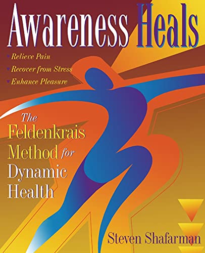 Awareness Heals: The Feldenkrais Method For Dynamic Health von Da Capo Press