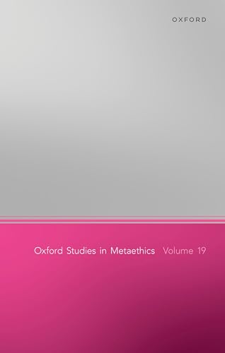 Oxford Studies of Metaethics (Oxford Studies in Metaethics, 19) von Oxford University Press