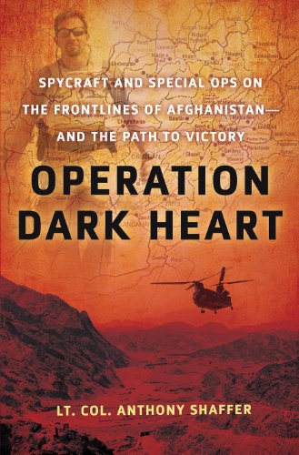Operation Dark Heart: Spycraft and Special OPs on the Frontlines of Afghanistan - and the Path to Victory