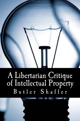A Libertarian Critique of Intellectual Property (Large Print Edition)