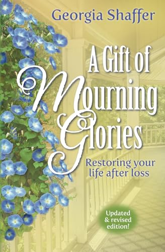 A Gift of Mourning Glories: Restoring your life after loss von Story Architect