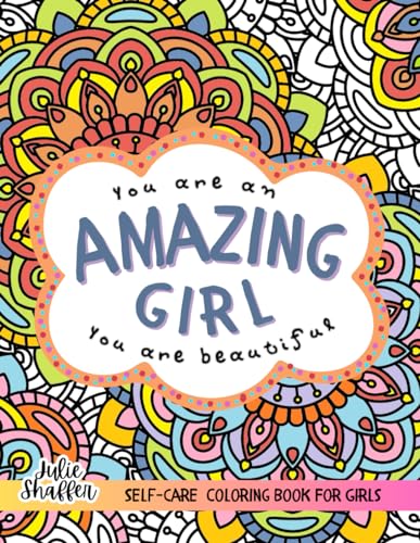 Amazing Girl Coloring Book For Teen and Preteen Girls: Build Self Esteem , Boost Mood and Confidence, Therapeutic Inspiration, Encourage Positive Thinking and Self-Love von Independently published