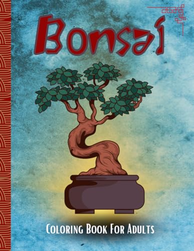 Bonsai Coloring Book For Adults: For The Bonsai Enthusiast Relaxing Stress Release While You Color von Independently published
