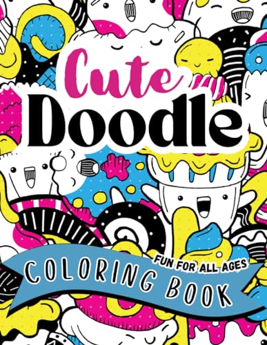 Cute Doodle Coloring Book Fun For All Ages: Collage Coloring of Adorable Characters, Relaxing , Mindful, Stress Relieving von Independently published