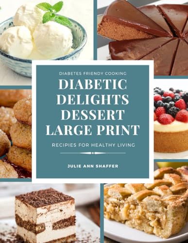 Diabetic Delights Dessert Recipes Large Print: For A Healthier You (Diabetic Delights For A Healthier You Large Print Series) von Independently published