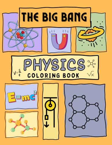 The Big Bang Physics Coloring Book: Cosmic Colors: Exploring Physics through Art and Imagination
