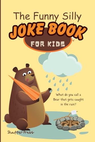 The Funny Silly Joke Book For Kids: 100 Pages Of Side Splitting Jokes, Riddles, and Knock Knock Jokes. For Kids Ages 6-10