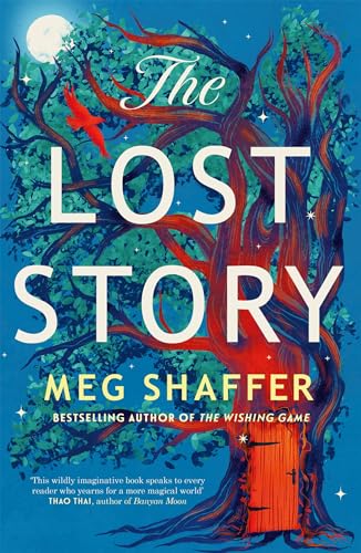 The Lost Story: The gorgeous, heartwarming grown-up fairytale by the beloved author of The Wishing Game The Lost Story: The gorgeous, heartwarming grown-up fairytale by the beloved author of The Wishing Game