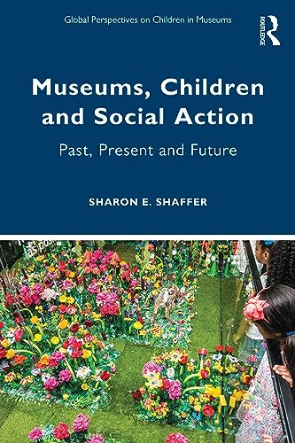 Museums, Children and Social Action: Past, Present and Future (Global Perspectives on Children in Museums) von Routledge