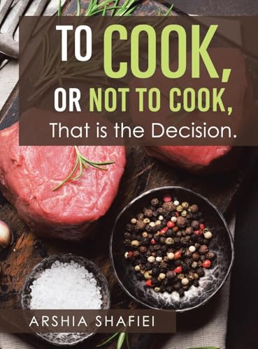 To Cook, or Not To Cook, That is the Decision. To Cook, or Not To Cook, That is the Decision. von AuthorHouse