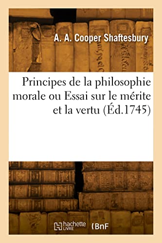 Principes de la philosophie morale ou Essai sur le mérite et la vertu (Éd.1745) von Hachette Livre BNF