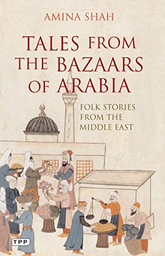 Tales from the Bazaars of Arabia: Folk Stories from the Middle East (Tauris Parke Paperbacks)