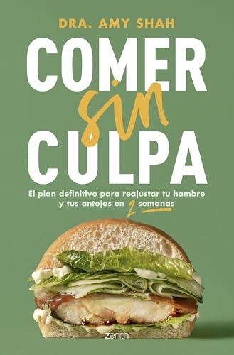 Comer sin culpa: El plan definitivo para reajustar tu hambre y tus antojos en dos semanas (Salud y Bienestar) von Zenith