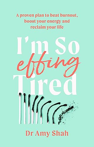 I'm So Effing Tired: A proven plan to beat burnout, boost your energy and reclaim your life von Piatkus