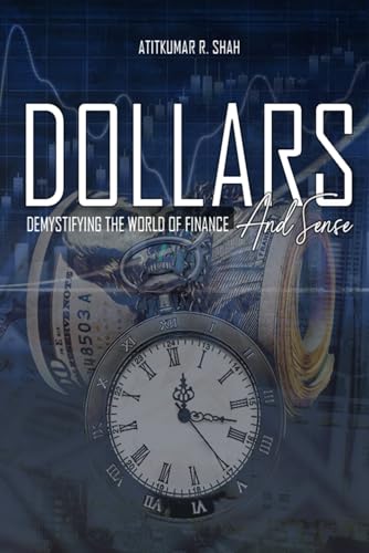 Dollars and Sense: Demystifying the World of Finance Dollars and Sense: Demystifying the World of Finance von United Book Publishing