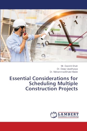 Essential Considerations for Scheduling Multiple Construction Projects von LAP LAMBERT Academic Publishing