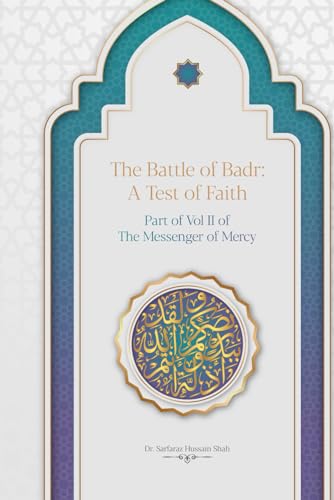 The Battle of Badr: A Test of Faith von Independently published