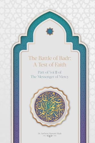 The Battle of Badr: A Test of Faith