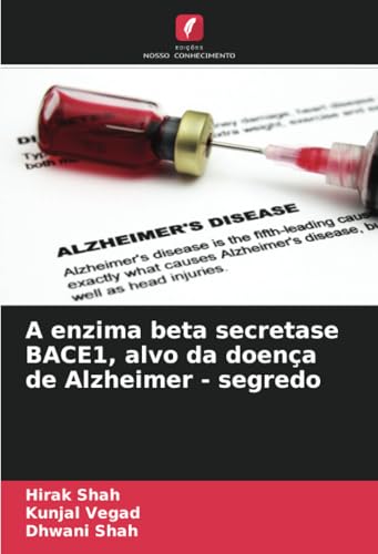 A enzima beta secretase BACE1, alvo da doença de Alzheimer - segredo von Edições Nosso Conhecimento