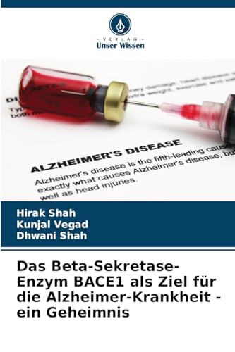 Das Beta-Sekretase-Enzym BACE1 als Ziel für die Alzheimer-Krankheit - ein Geheimnis: DE von Verlag Unser Wissen