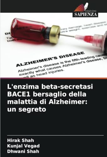 L'enzima beta-secretasi BACE1 bersaglio della malattia di Alzheimer: un segreto von Edizioni Sapienza