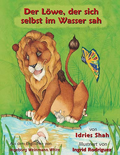 Der Löwe, der sich selbst im Wasser sah: Deutsche Ausgabe (Lehrgeschichten) von Hoopoe Books