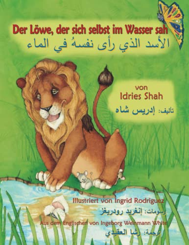 Der Löwe, der sich selbst im Wasser sah: Zweisprachige Ausgabe Deutsch-Arabisch (Lehrgeschichten) von Hoopoe Books