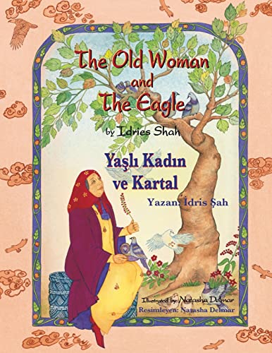 The Old Woman and the Eagle / Yaşlı Kadın ve Kartal: Bilingual English-Turkish Edition / İngilizce-Türkçe İki Dilli Baskı: Bilingual English-Turkish ... ¿ki Dilli Bask¿ (Teaching Stories)