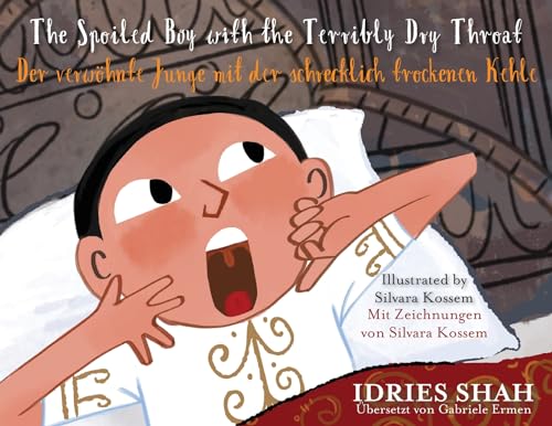 The Spoiled Boy with the Terribly Dry Throat / Der verwöhnte Junge mit der schrecklich trockenen Kehle: Bilingual English-German Edition / Zweisprachige Ausgabe Englisch-Deutsch (Teaching Stories)