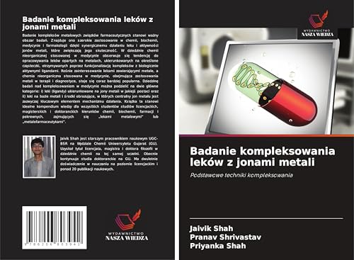 Badanie kompleksowania leków z jonami metali: Podstawowe techniki kompleksowania von Wydawnictwo Nasza Wiedza