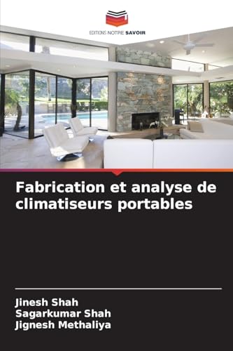 Fabrication et analyse de climatiseurs portables von Editions Notre Savoir