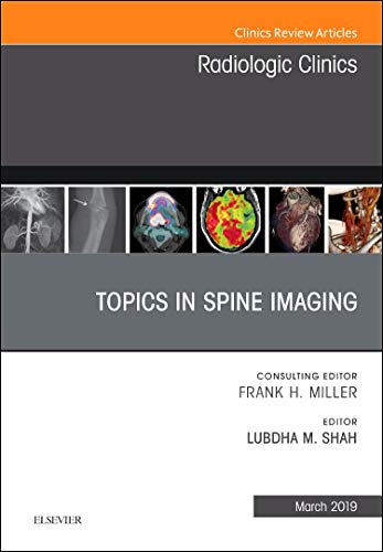 Topics in Spine Imaging, An Issue of Radiologic Clinics of North America (Volume 57-2) (The Clinics: Radiology, Volume 57-2)