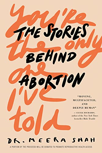 You're the Only One I've Told: The Stories Behind Abortion von Chicago Review Press