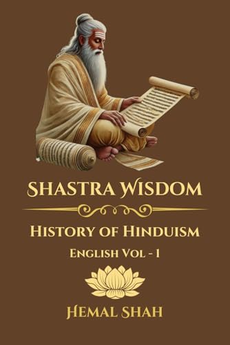 Shastra Wisdom - The History of Hinduism: English, Volume 1 von Independently published