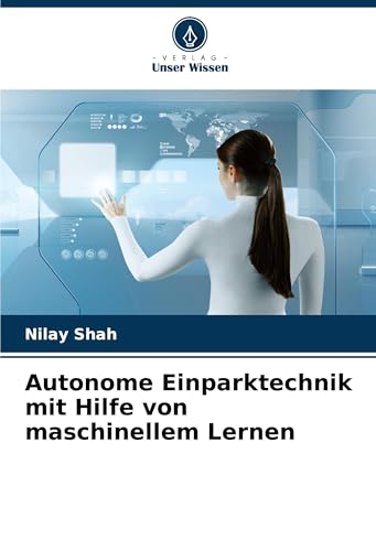 Autonome Einparktechnik mit Hilfe von maschinellem Lernen: DE von Verlag Unser Wissen