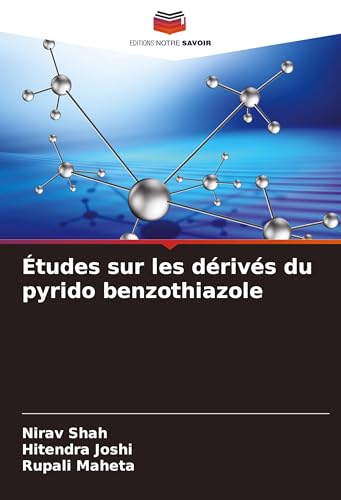 Études sur les dérivés du pyrido benzothiazole von Editions Notre Savoir
