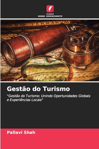 Gestão do Turismo: "Gestão do Turismo: Unindo Oportunidades Globais e Experiências Locais" von Edições Nosso Conhecimento