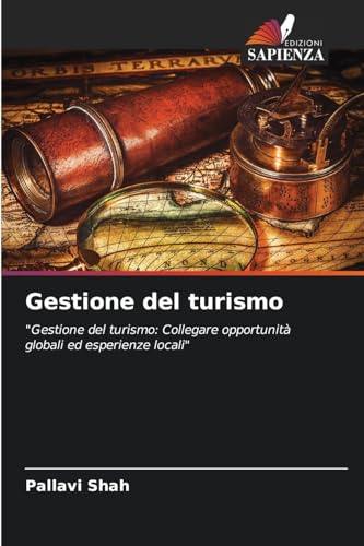 Gestione del turismo: "Gestione del turismo: Collegare opportunità globali ed esperienze locali" von Edizioni Sapienza